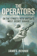 The Operators: On the Streets with Britain's Most Secret Service