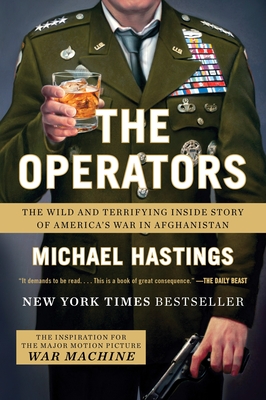 The Operators: The Wild and Terrifying Inside Story of America's War in Afghanistan - Hastings, Michael