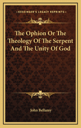 The Ophion or the Theology of the Serpent and the Unity of God