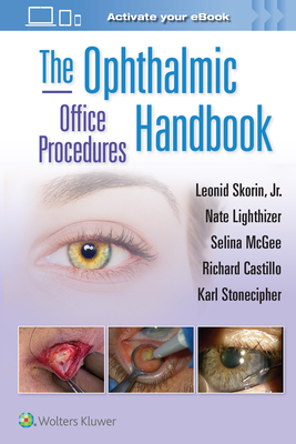 The Ophthalmic Office Procedures Handbook: Print + eBook with Multimedia - Skorin, Leonid, Od, Do, and Lighthizer, Nathan Robert, and McGee, Selina