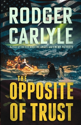 The Opposite of Trust - Carlyle, Rodger