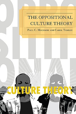 The Oppositional Culture Theory - Mocombe, Paul C, and Tomlin, Carol