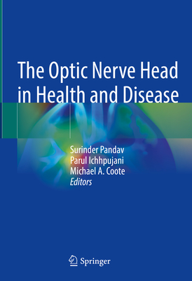 The Optic Nerve Head in Health and Disease - Pandav, Surinder (Editor), and Ichhpujani, Parul (Editor), and Coote, Michael A (Editor)