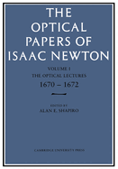 The Optical Papers of Isaac Newton: Volume 1, the Optical Lectures 1670-1672