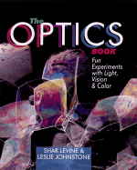 The Optics Book: Fun Experiments with Light, Vision & Color