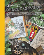 The Oracle Creator: The Modern Guide to Creating an Oracle or Tarot Deck