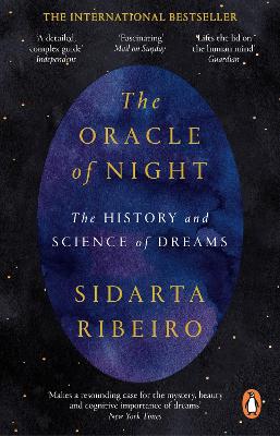 The Oracle of Night: The history and science of dreams - Ribeiro, Sidarta, and Hahn, Daniel (Translated by)