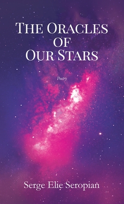The Oracles of Our Stars: A Poetry Book - Seropian, Serge Elie