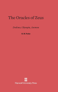 The Oracles of Zeus: Dodona, Olympia, Ammon - Parke, H W