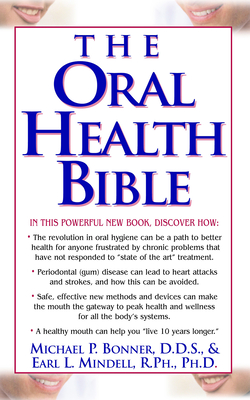 The Oral Health Bible - Bonner, Michael, and Mindell, Earl L, and Gitterle, Marcus L (Foreword by)