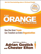 The Orange Revolution: How One Great Team Can Transform an Entire Organization