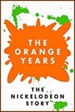 The Orange Years: The Nickelodeon Story - Adam Sweeney; Scott Barber