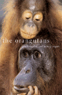 The Orangutans - Kaplan, Gisela T, and Rogers, Lesley J, PhD, and Kaplan, Robert D