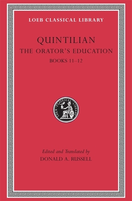 The Orator's Education, Volume V: Books 11-12 - Quintilian, and Russell, Donald A (Translated by)