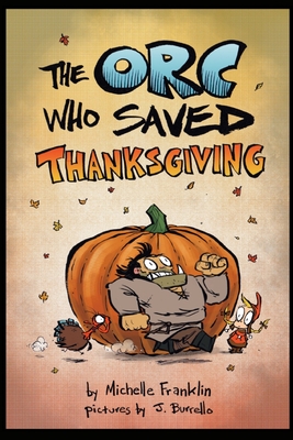 The Orc Who Saved Thanksgiving - Franklin, Michelle