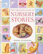 The Orchard Book of Nursery Stories - Windham, Sophie