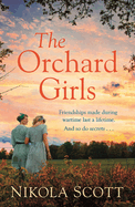 The Orchard Girls: The heartbreaking and unputdownable World War 2 romance