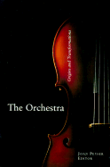 The orchestra : origins and transformations