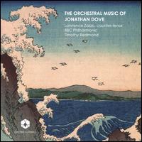 The Orchestral Music of Jonathan Dove - Lawrence Zazzo (counter tenor); BBC Philharmonic Orchestra; Timothy Redmond (conductor)