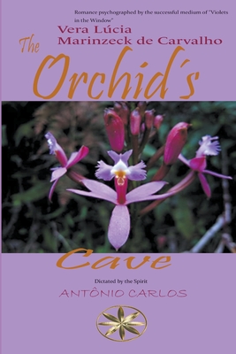 The Orchids Cave - Carvalho, Vera Lcia Marinzeck de, and Carlos, The Spirit Antnio