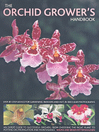 The Orchid Grower's Handbook: An Expert Guide to Successful Orchids, from Choosing the Right Plant to Potting On, Propagation and Maintenance