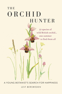 The Orchid Hunter: A young botanist's search for happiness