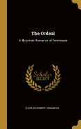 The Ordeal: A Mountain Romance of Tennessee