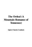 The Ordeal (a Mountain Romance of Tennessee) - Craddock, Egbert Charles