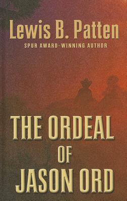 The Ordeal of Jason Ord - Patten, Lewis B