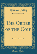 The Order of the Coif (Classic Reprint)