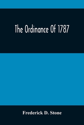 The Ordinance Of 1787 - D Stone, Frederick