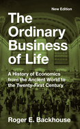The Ordinary Business of Life: A History of Economics from the Ancient World to the Twenty-First Century