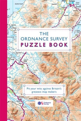 The Ordnance Survey Puzzle Book: Pit your wits against Britain's greatest map makers from your own home! - Ordnance Survey, and Moore, Gareth, Dr.