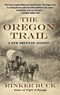 The Oregon Trail: A New American Journey - Buck, Rinker