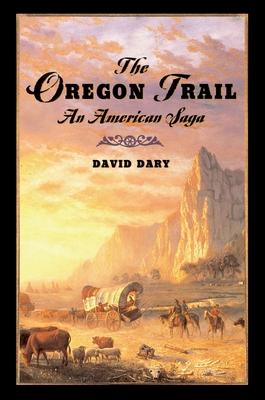 The Oregon Trail: An American Saga - Dary, David