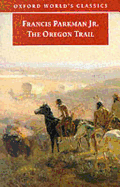 The Oregon Trail - Parkman, Francis, Jr., and Rosenthal, Bernard (Editor)