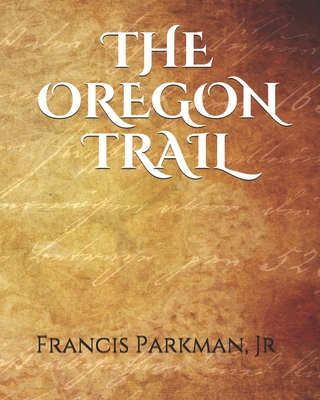 The Oregon Trail - Francis Parkman, Jr.