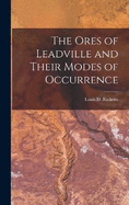 The Ores of Leadville and Their Modes of Occurrence