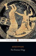 The Oresteian trilogy : Agamemnon, the Choephori, the Eumenides