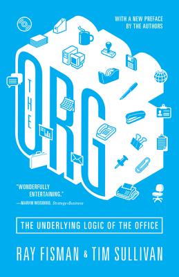 The Org: The Underlying Logic of the Office - Updated Edition - Fisman, Ray, and Sullivan, Tim (Preface by), and Fisman, Ray (Preface by)