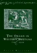The Organ in Western Culture, 750-1250 - Williams, Peter