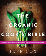 The Organic Cook's Bible: How to Select and Cook the Best Ingredients on the Market