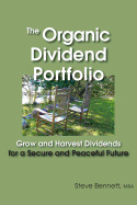 The Organic Dividend Portfolio: Grow and Harvest Dividends for a Secure and Peaceful Future