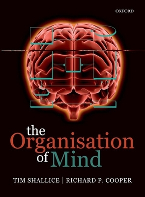 The Organisation of Mind - Shallice, Tim, and Cooper, Rick