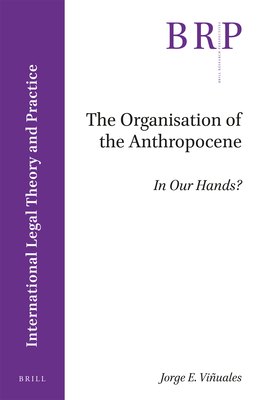 The Organisation of the Anthropocene: In Our Hands? - Viuales, Jorge E