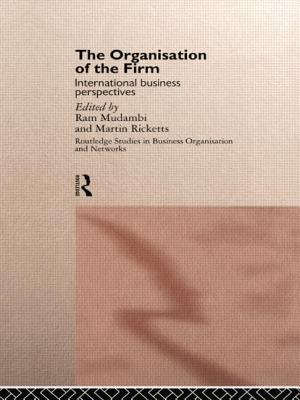 The Organisation of the Firm: International Business Perspectives - Mudambi, Ram (Editor), and Ricketts, Martin (Editor)