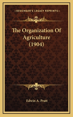 The Organization of Agriculture (1904) - Pratt, Edwin A