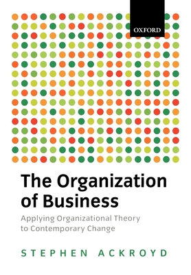 The Organization of Business in Modern Britain - Ackroyd, Stephen