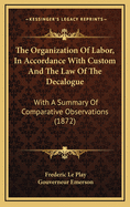 The Organization of Labor, in Accordance with Custom and the Law of the Decalogue: With a Summary of Comparative Observations (1872)