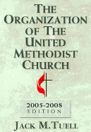The Organization of the United Methodist Church: 2005-2008 Edition